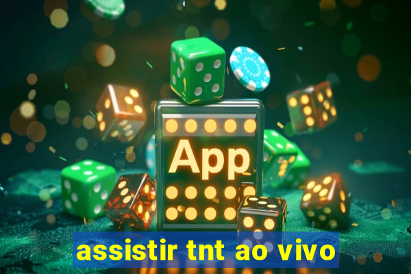 assistir tnt ao vivo